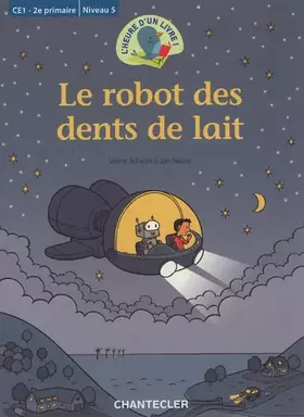 Couverture du produit · Le robot des dents de lait (CE1 - 2E PRIMAIRE NIVEAU 5)