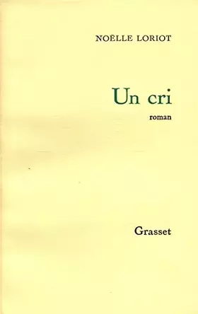 Couverture du produit · Un cri / 1974 / Loriot, Noëlle / Réf: 30123