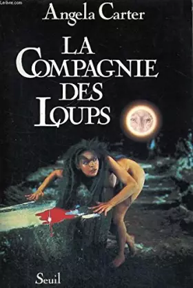 Couverture du produit · La compagnie des loups et autres nouvelles