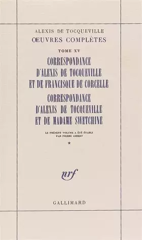 Couverture du produit · Œuvres complètes, XV : Correspondance d'Alexis de Tocqueville et de Francisque de Corcelle - Correspondance d'Alexis de Tocquev