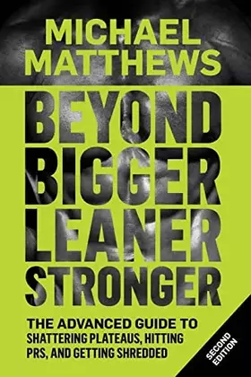 Couverture du produit · Beyond Bigger Leaner Stronger: The Advanced Guide to Building Muscle, Staying Lean, and Getting Strong (The Bigger Leaner Stron