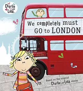 Couverture du produit · Charlie and Lola: We Completely Must Go to London
