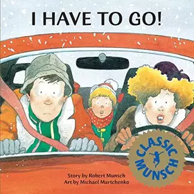 Couverture du produit · I Have to Go! (Munsch for Kids)