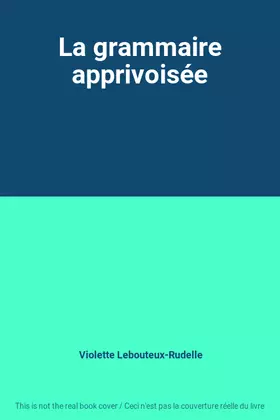 Couverture du produit · La grammaire apprivoisée