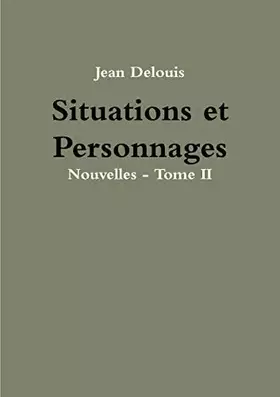 Couverture du produit · Situations Et Personnages - Nouvelles - Tome II (French Edition)