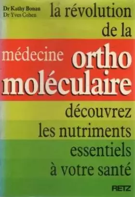 Couverture du produit · La révolution de la médecine orthomoléculaire :  Découvrez les nutriments essentiels à votre santé