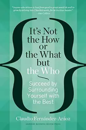 Couverture du produit · It's Not the How or the What but the Who: Succeed by Surrounding Yourself With the Best.