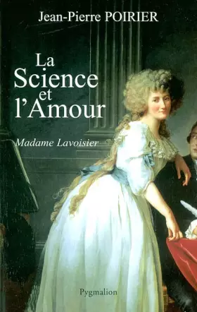 Couverture du produit · La science et l'amour : Madame Lavoisier
