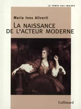 Couverture du produit · La Naissance de l'acteur moderne: L'acteur et son portrait au XVIIIᵉ siècle