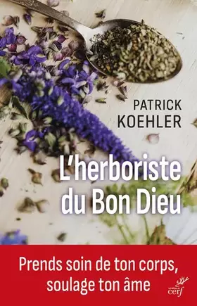 Couverture du produit · L'herboriste du Bon Dieu: Prends soin de ton corps, soulage ton âme