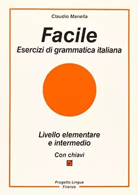 Couverture du produit · Facile. Esercizi di grammatica italiana