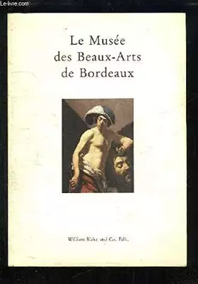 Couverture du produit · Le musee des beaux-arts de bordeaux / guide des collections
