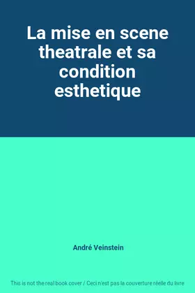 Couverture du produit · La mise en scene theatrale et sa condition esthetique