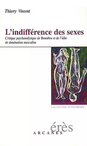 Couverture du produit · L'Indifférence des sexes : Critique psychanalytique de Bourdieu et de l'idée de domination masculine