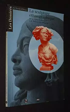 Couverture du produit · La Sculpture ethnographique : de la Vénus hottentote à la Tehura de Gauguin : Exposition, Musée d'Orsay, Paris (16 mars-12 juin