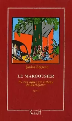 Couverture du produit · Le Margousier : 15 ans dans un village de Haridjans 1962-1977