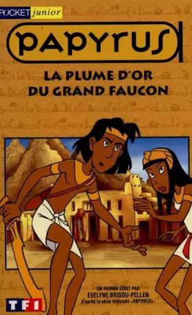 Couverture du produit · Papyrus : La plume d'or du grand faucon