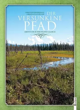 Couverture du produit · Der versunkene Pfad: Abenteuer in der Wildnis Alaskas