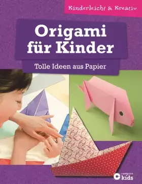 Couverture du produit · Origami für Kinder - Tolle Ideen aus Papier: kinderleicht & kreativ - ab 8 Jahren