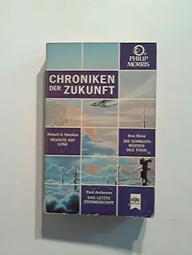Couverture du produit · Chroniken der Zukunft II. Revolte auf Luna / Die dunklen Wüsten des Titan / Das letzte Sternenschiff.