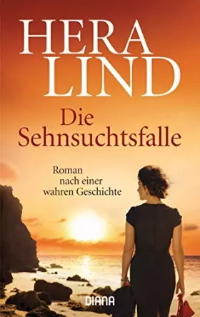 Couverture du produit · Die Sehnsuchtsfalle: Roman nach einer wahren Geschichte