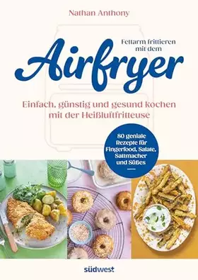 Couverture du produit · Fettarm frittieren mit dem Airfryer: Einfach, günstig und gesund kochen mit der Heißluftfritteuse - 80 geniale Rezepte für Fing