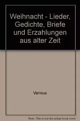 Couverture du produit · Weihnacht - Lieder, Gedichte, Briefe und Erzahlungen aus alter Zeit