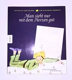 Couverture du produit · Man sieht nur mit dem Herzen gut: Antoine de Saint-Exupéry - Eine illustrierte Biografie