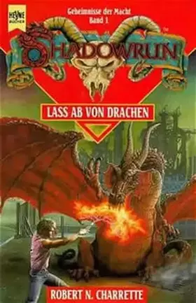 Couverture du produit · Shadowrun / Geheimnisse der Macht / Lass ab von Drachen: 2. Roman. Geheimnisse der Macht 1 (Heyne Science Fiction und Fantasy (