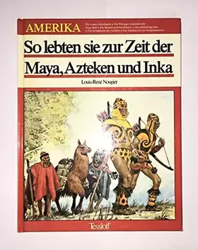 Couverture du produit · So lebten sie zur Zeit der Maya, Azteken und Inka
