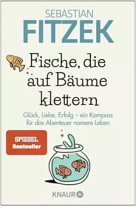 Couverture du produit · Fische, die auf Bäume klettern: Glück, Liebe, Erfolg - ein Kompass für das Abenteuer namens Leben | SPIEGEL Bestseller