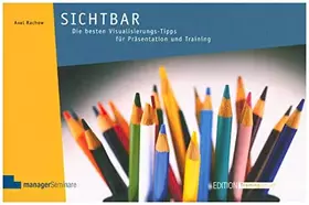 Couverture du produit · Sichtbar: Die besten Visualisierungs-Tipps für Präsentation und Training (Edition Training aktuell)