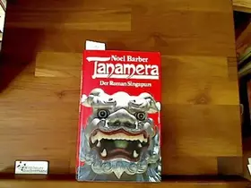 Couverture du produit · Tanamera : d. Roman Singapurs. [Aus d. Amerikan. übertr. von Christine Frauendorf-Mössel]