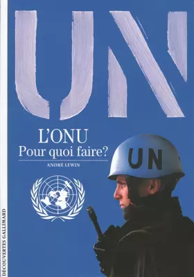 Couverture du produit · L'ONU, pour quoi faire ?