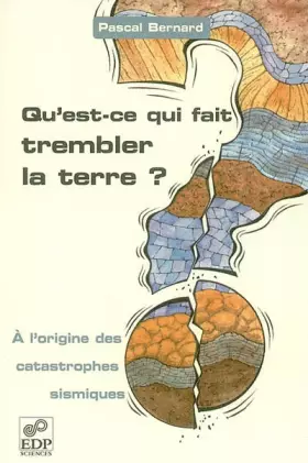 Couverture du produit · Qu'est-ce qui fait trembler la terre ? A l'origine des catastrophes sismiques