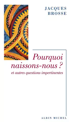 Couverture du produit · Pourquoi naissons-nous ?: Et autres questions impertinentes