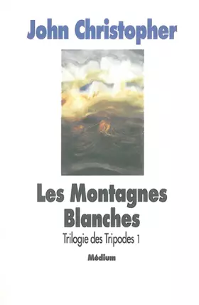 Couverture du produit · Trilogie des Tripodes, tome 1 : Les Montagnes blanches
