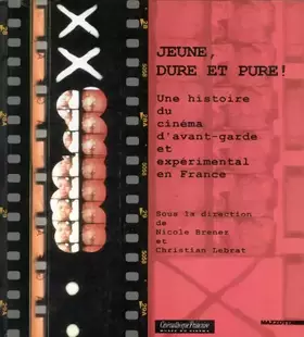 Couverture du produit · Jeune, dure et pure, une histoire du cinéma d'avant-garde et expéerimental en France. Ediz. illustrata