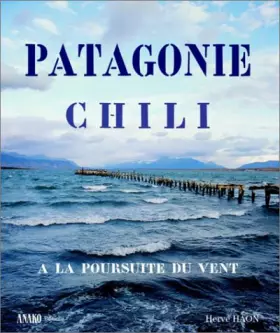 Couverture du produit · Patagonie : À la poursuite du vent - Du désert d'Atacama à la Terre de Feu