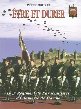 Couverture du produit · Etre et durer: Le 3e Régiment de Parachutistes d'Infanterie de Marine