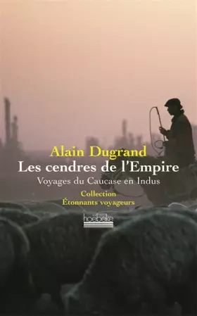 Couverture du produit · Les Cendres de l'Empire: Voyages du Caucase en Indus