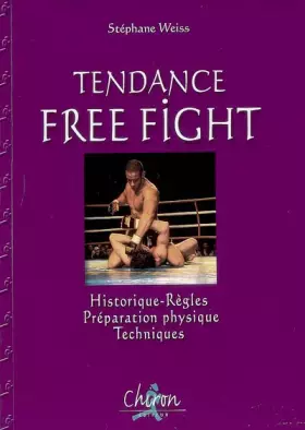Couverture du produit · Tendance Free Fight : Historique, Règles, Préparation physique, Techniques