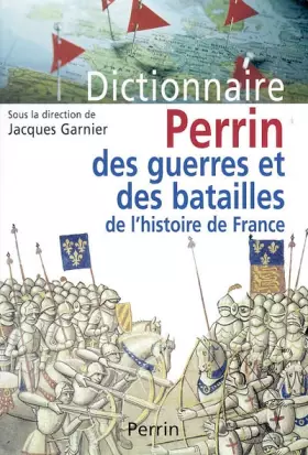 Couverture du produit · Le dictionnaire des guerres et batailles de l'histoire de France