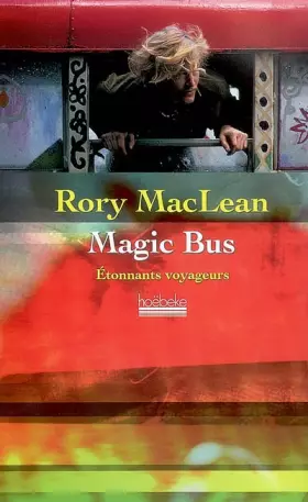 Couverture du produit · Magic Bus : Sur la route des hippies d'Istanbul à Katmandou