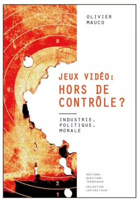 Couverture du produit · Jeux vidéo hors de controle ? : Industrie, politique, morale