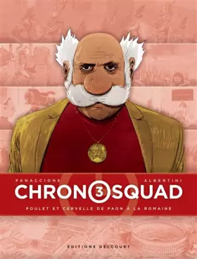Couverture du produit · Chronosquad T03: Poulet et cervelle de paon à la romaine
