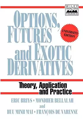 Couverture du produit · Options, Futures and Exotic Derivatives: Theory, Application and Practice