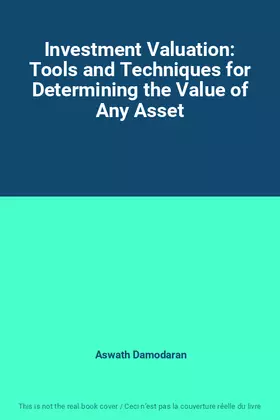 Couverture du produit · Investment Valuation: Tools and Techniques for Determining the Value of Any Asset
