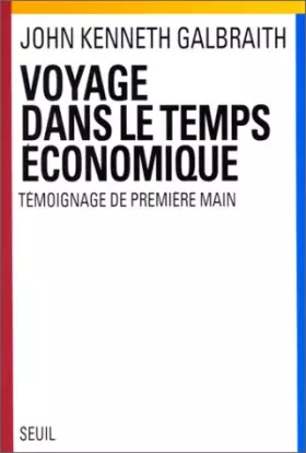 Couverture du produit · VOYAGE DANS LE TEMPS ECONOMIQUE. Témoignage de première main