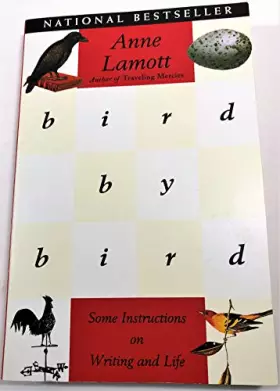 Couverture du produit · BIRD BY BIRD: Some Instructions on Writing and Life